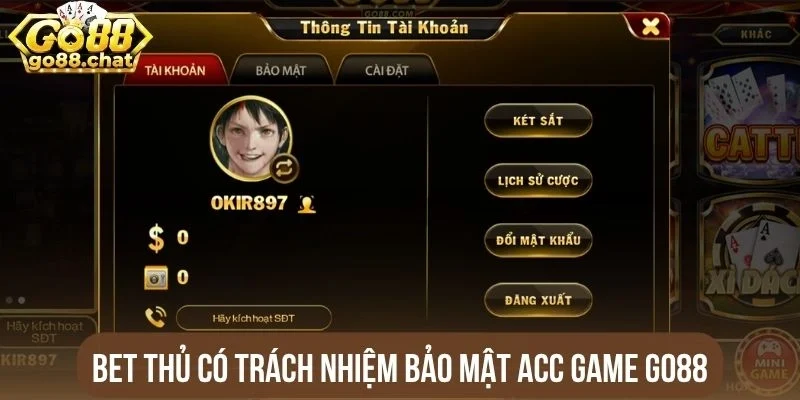Bet thủ có trách nhiệm bảo mật acc game Go88