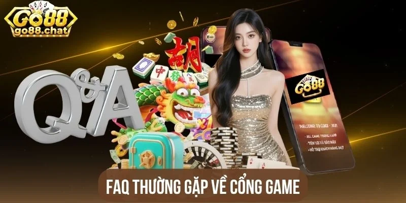FAQ thường gặp về cổng game