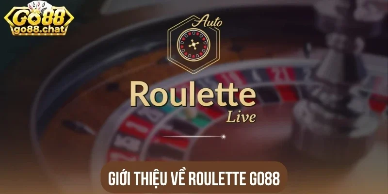 Giới thiệu về Roulette Go88
