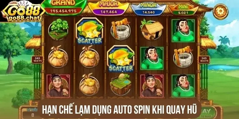 Hạn chế lạm dụng auto spin khi quay hũ
