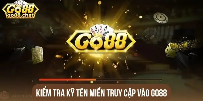 Kiểm tra kỹ tên miền truy cập vào Go88