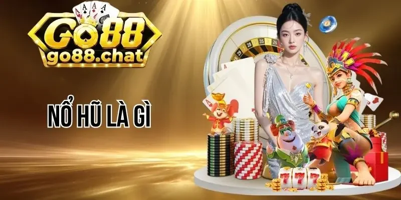 Định nghĩa game nổ hũ là gì?
