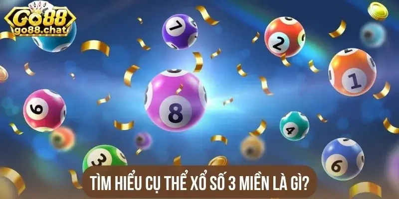Tìm hiểu cụ thể xổ số 3 miền là gì?