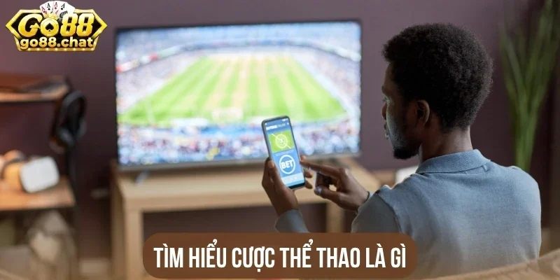 Tìm hiểu cược thể thao là gì