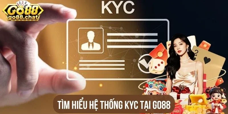 Tìm hiểu hệ thống KYC tại Go88