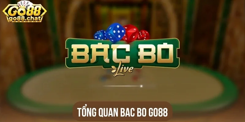 Tổng quan Bac Bo Go88