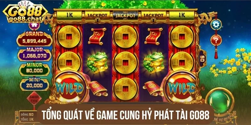 Tổng quát về game Cung hỷ phát tài Go88